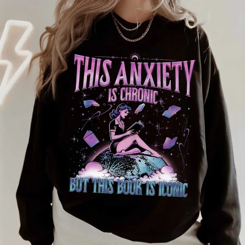 This Anxiety Is Chronic Sweatshirt, This Book Is Iconic Hoodie, Anxiety Humor, Book Lover Sweater, Gift for Reader,...