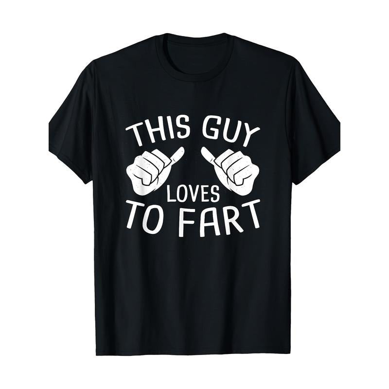 This Guy Loves To Fart T-Shirt-100% Cotton - 220g made in usa Hoodie, Sweatshirt | TeeBloomCo.com