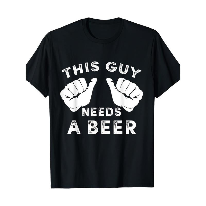 This Guy Needs A Beer T-Shirt - Funny Mens Drinking Gift 220g 100% Cotton T-Shirt made in usa Hoodie, Sweatshirt