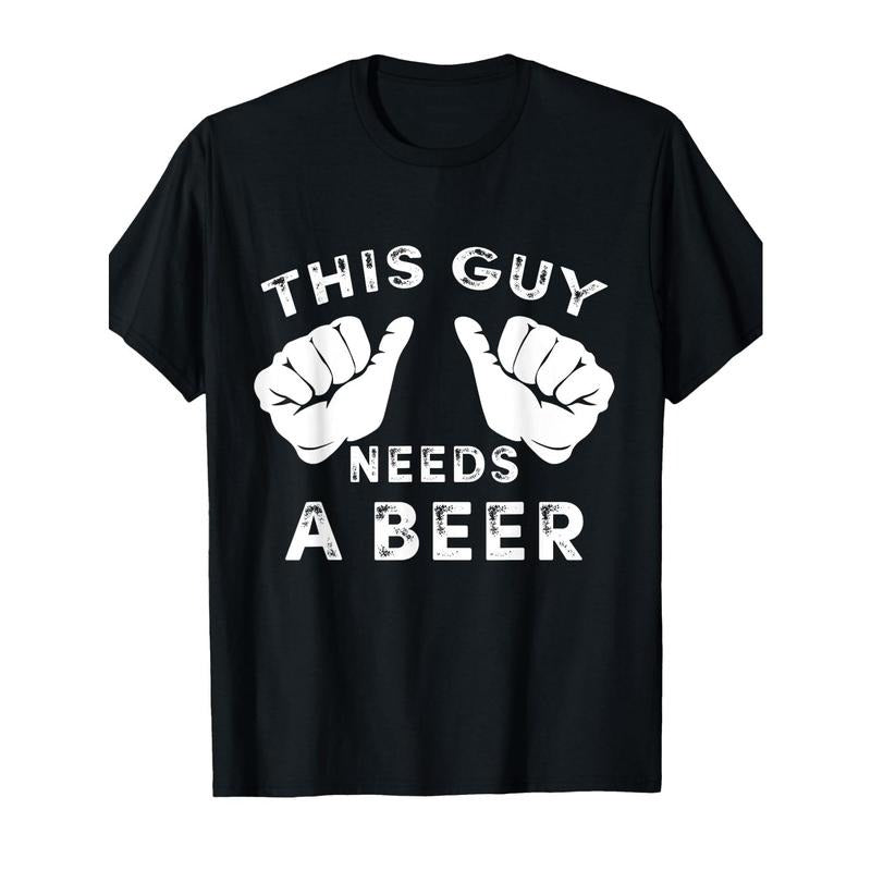 This Guy Needs a Funny Guy Beer Gift T-Shirt made in usa Hoodie, Sweatshirt | TeeBloomCo.com