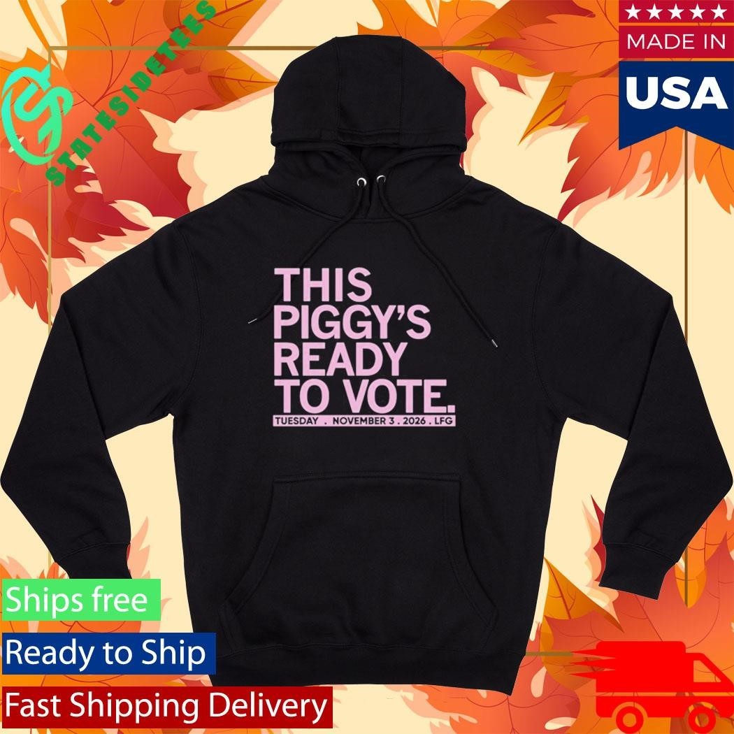 This Piggy’s Ready To Vote Shirt