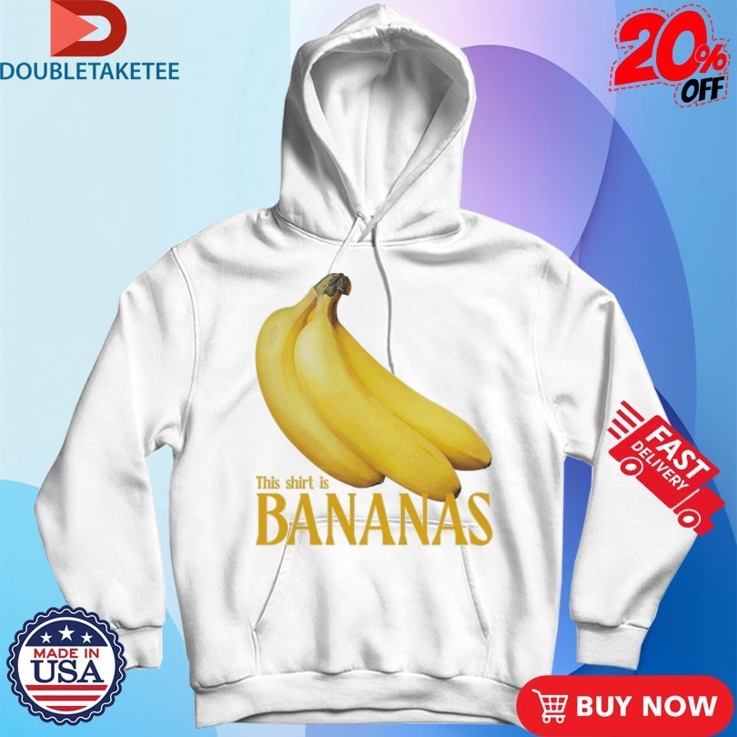 This Shirt Is Bananas Shirts