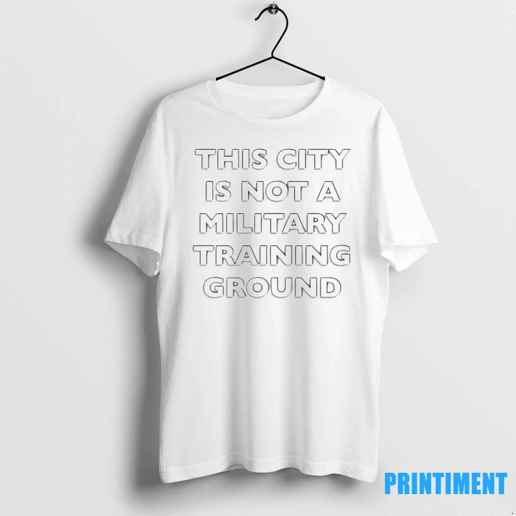 This City Is Not A Military Training Ground Tshirts Sweater