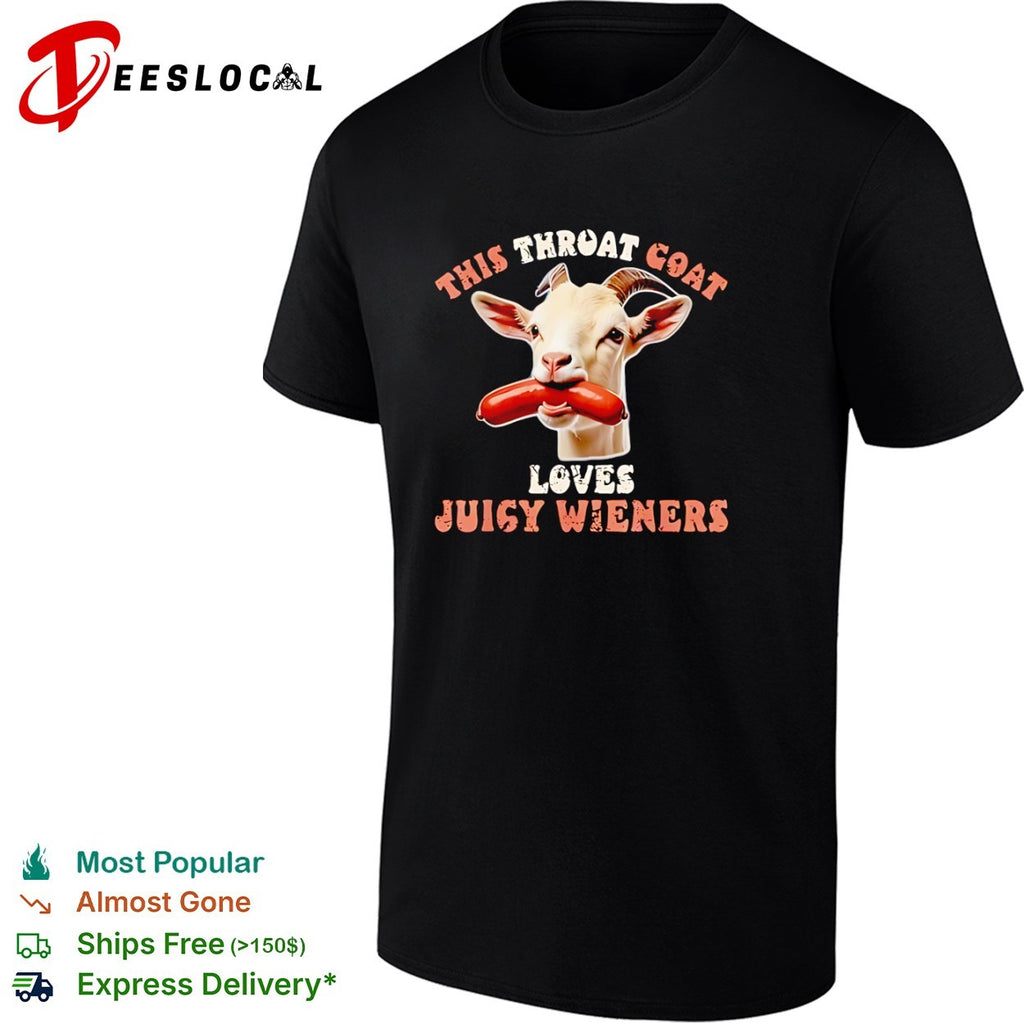 This throat goat loves juicy wieners goat and sausage humor funny novelty shirt
