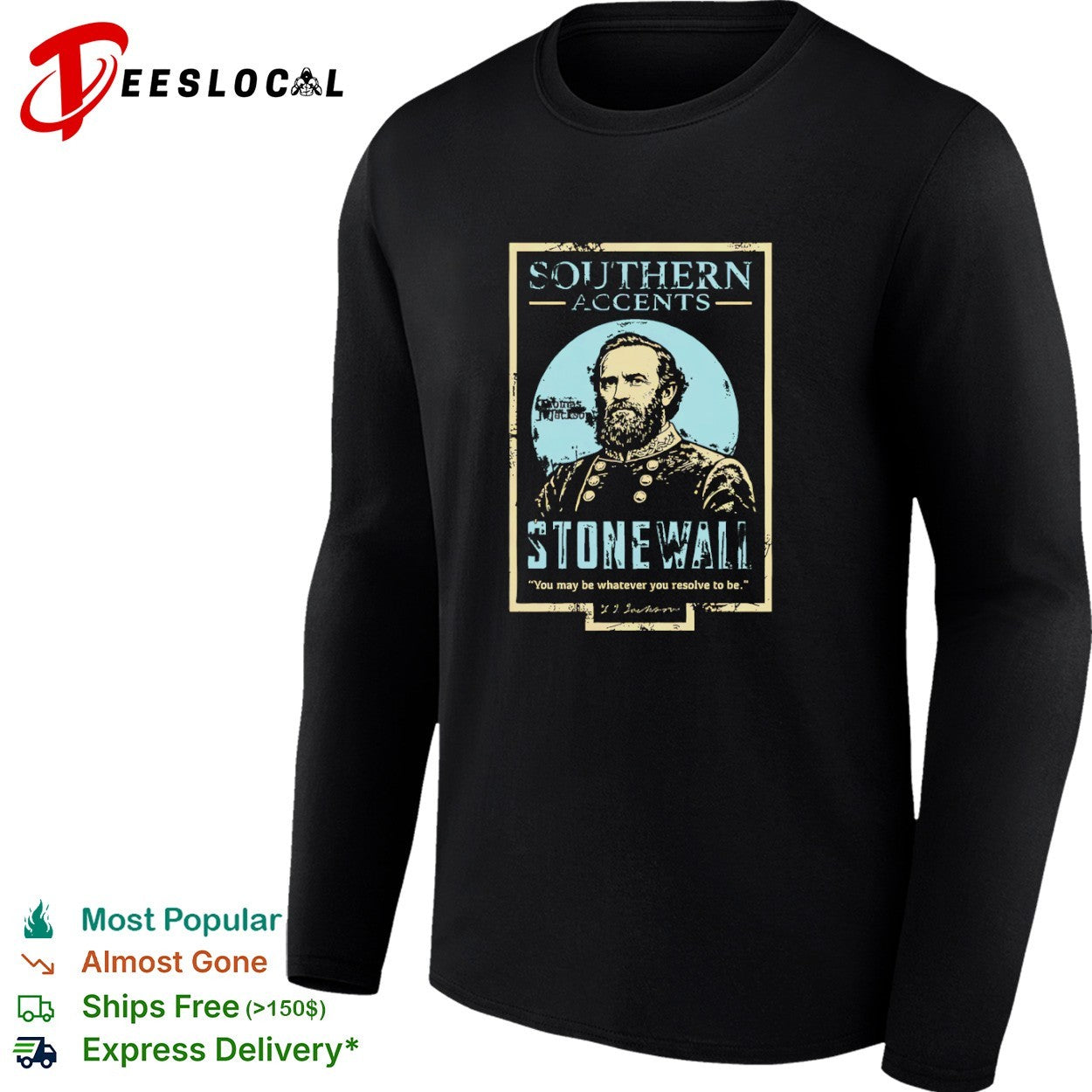 Thomas J Jackson Southern Accents Stonewall You may be whatever you resolve to be shirt