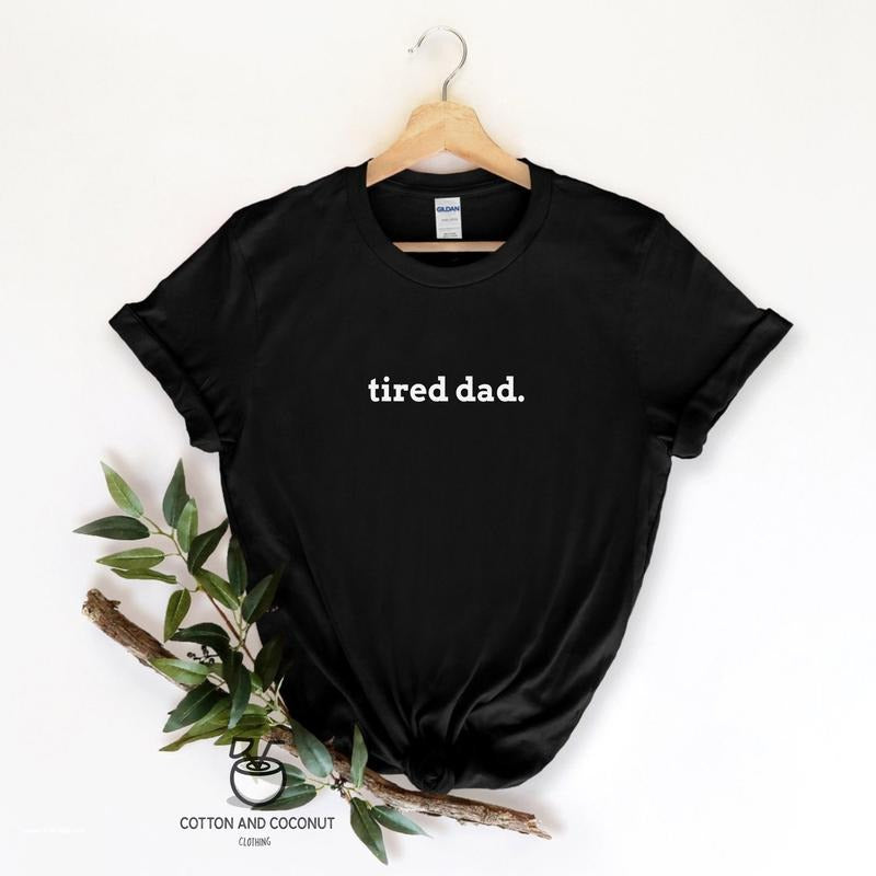 Tired Dad Gift Gift For Dad Dad T Shirt Father's Day Gift Men's Birthday Gift Father's Day T Shirt Gifts For Him TK43GN...