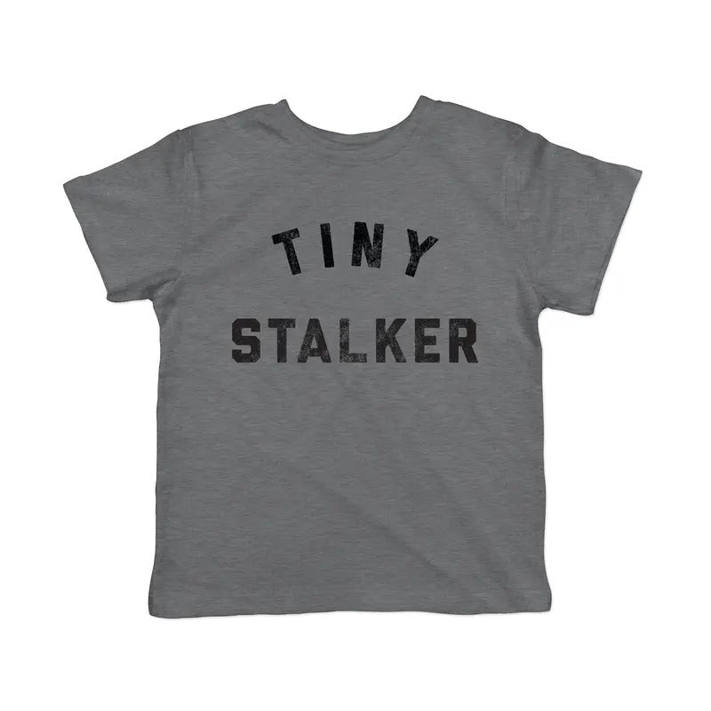 Toddler Tiny Stalker T Shirt Funny Needy Attention Joke Tee For Young Kids Funny Toddler Shirts Funny Sarcastic Apparel...