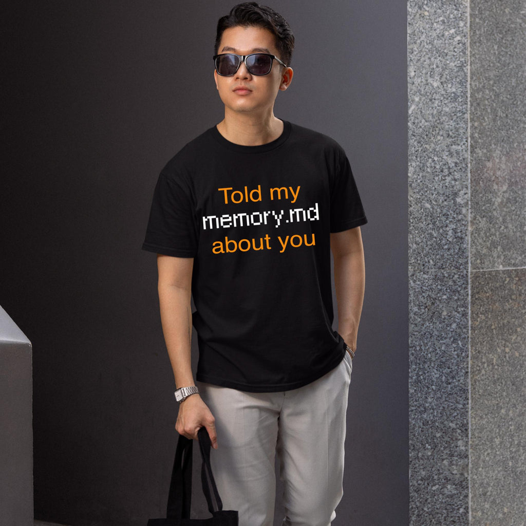 Told My Memory.md About You Shirt