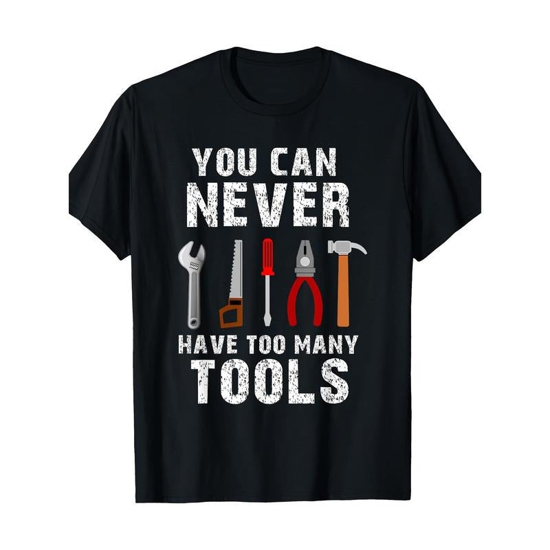 Tools With The Saying You Can Never Have Too Many Tools T-Shirt - 220g made in usa Hoodie, Sweatshirt | TeeBloomCo.com