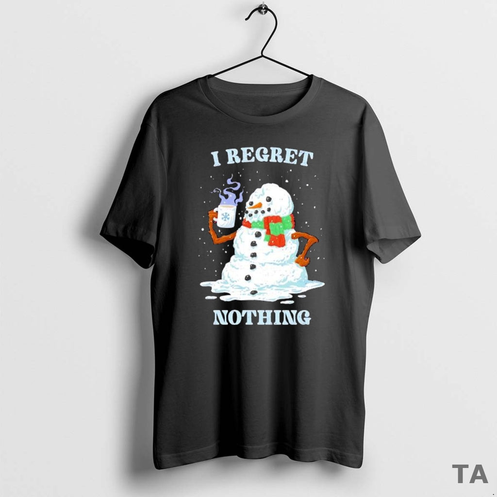 Top I Regret Nothing Snowman T Shirt Sweater Hoodie, Sweatshirt | TeeBloomCo.com