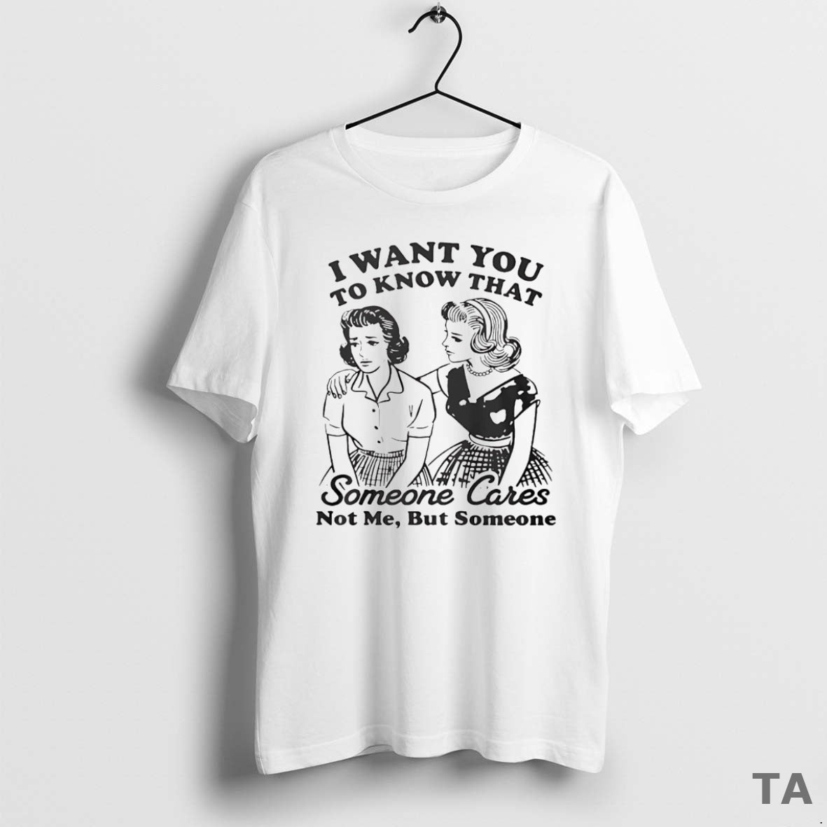 Top I Want You To Know That Someone Cares Not Me But Someone T-Shirts, Hoodie, Sweatshirt | TeeBloomCo.com