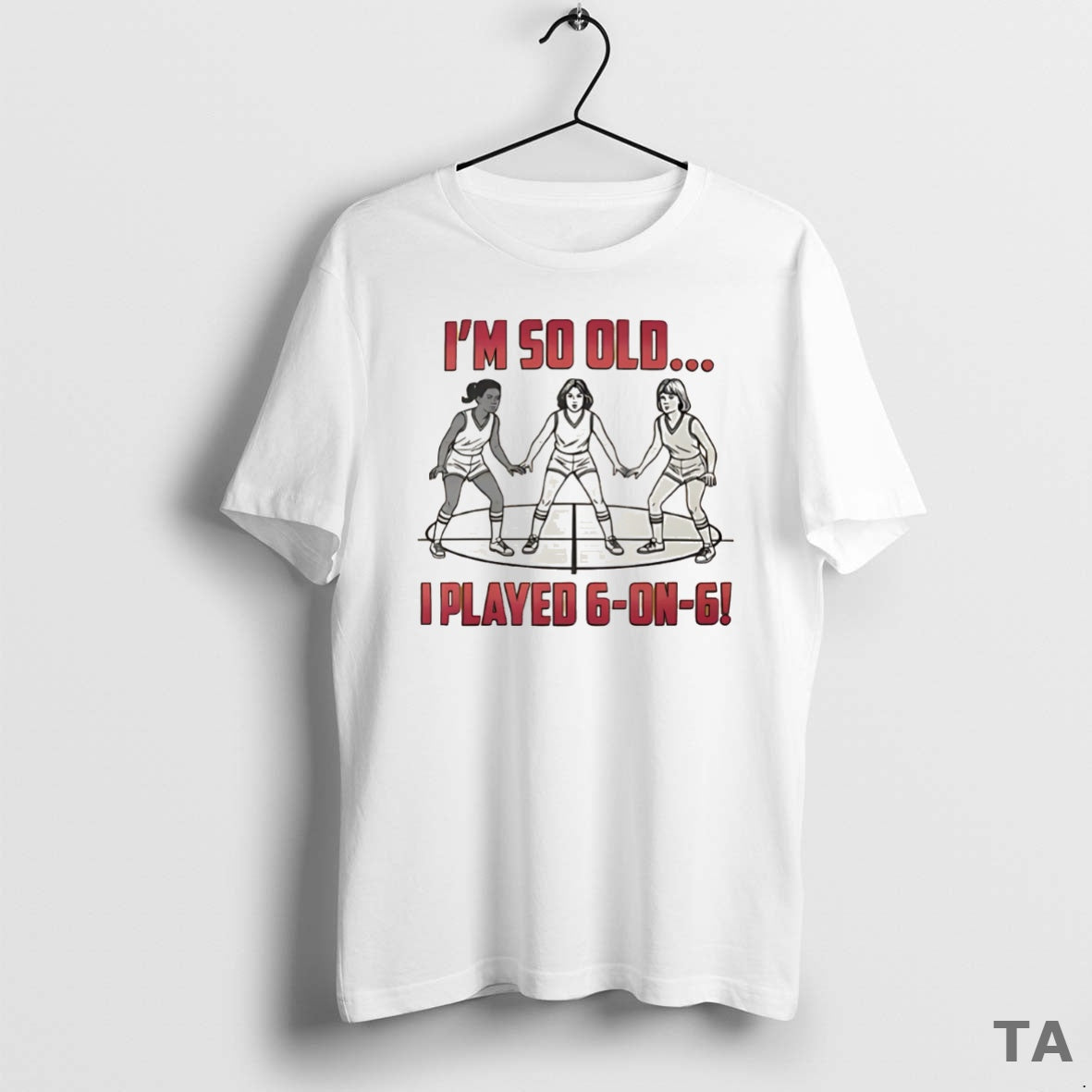 Top Im So Old I Played 6 On 6 Basketball T Shirt Sweater Hoodie, Sweatshirt | TeeBloomCo.com