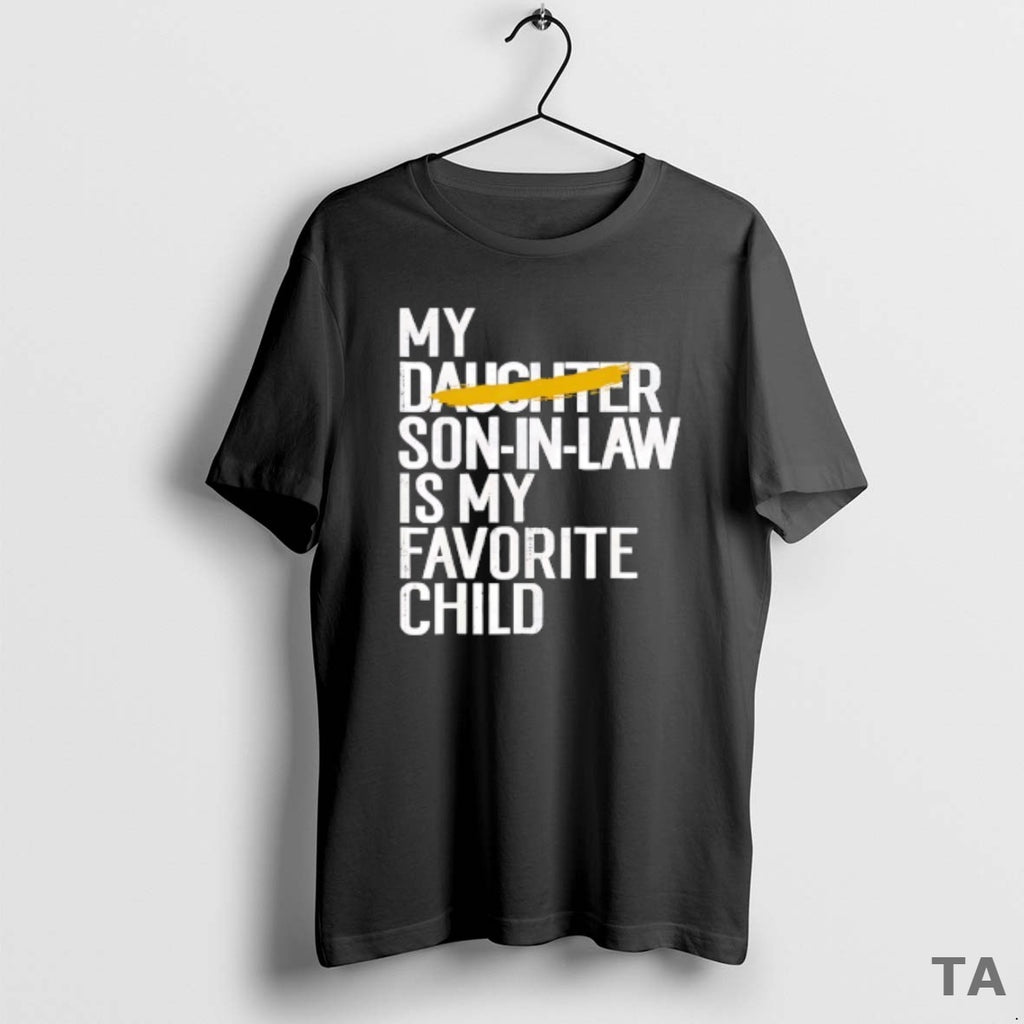 Top My Daughter Son In Law Is My Favorite Child T Shirt Sweater Hoodie, Sweatshirt | TeeBloomCo.com