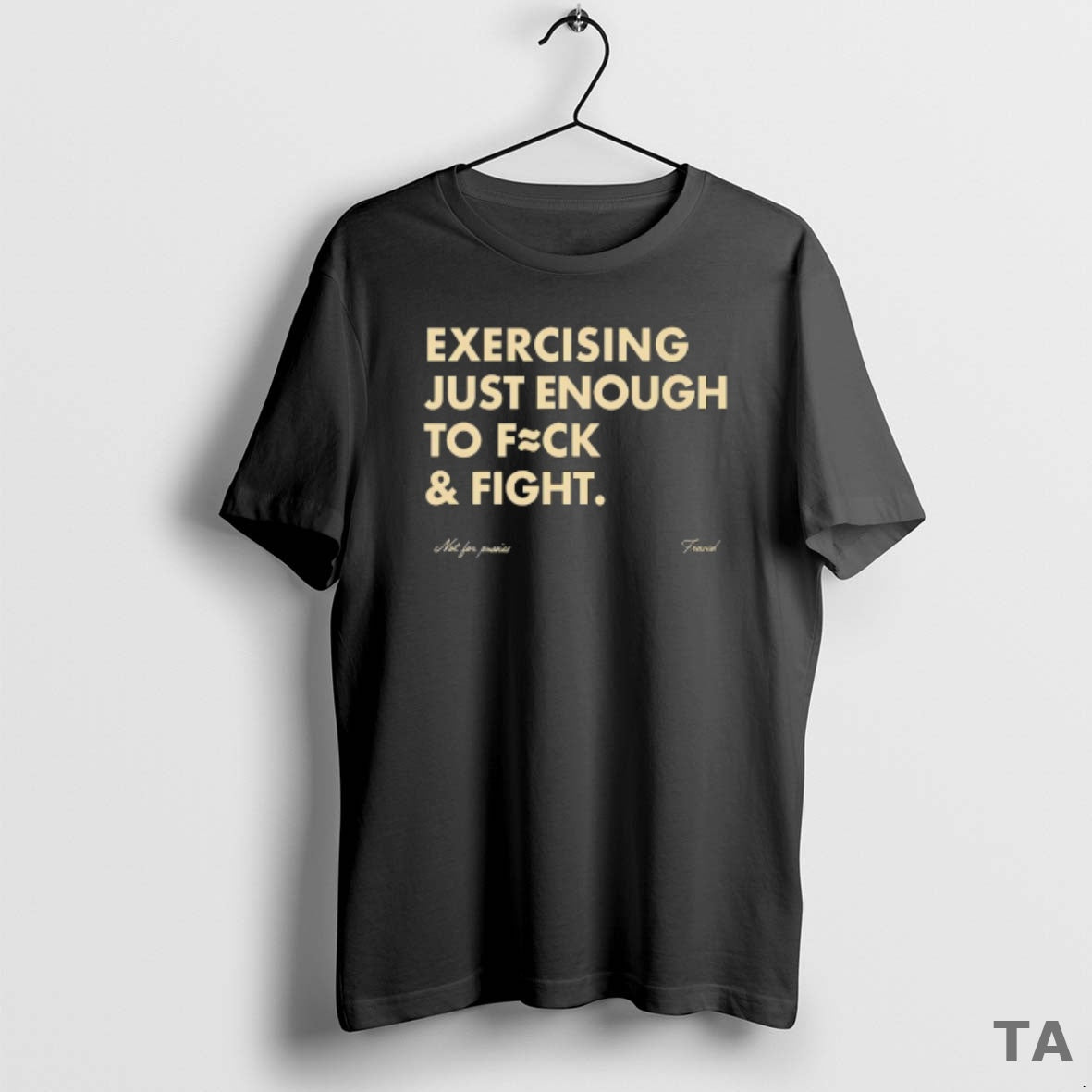 Top Not For Pussies Fraved Exercising Just Enough To Fuck And Fight T Shirt Sweater Hoodie, Sweatshirt | TeeBloomCo.com