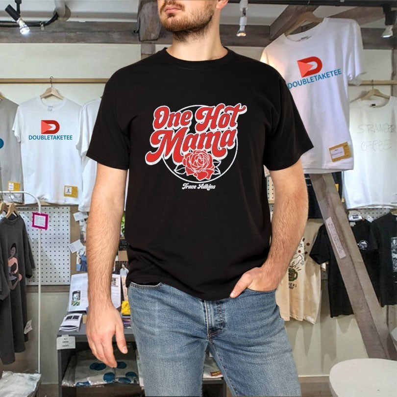 Trace Adkins One Hot Mama Rose Shirts
