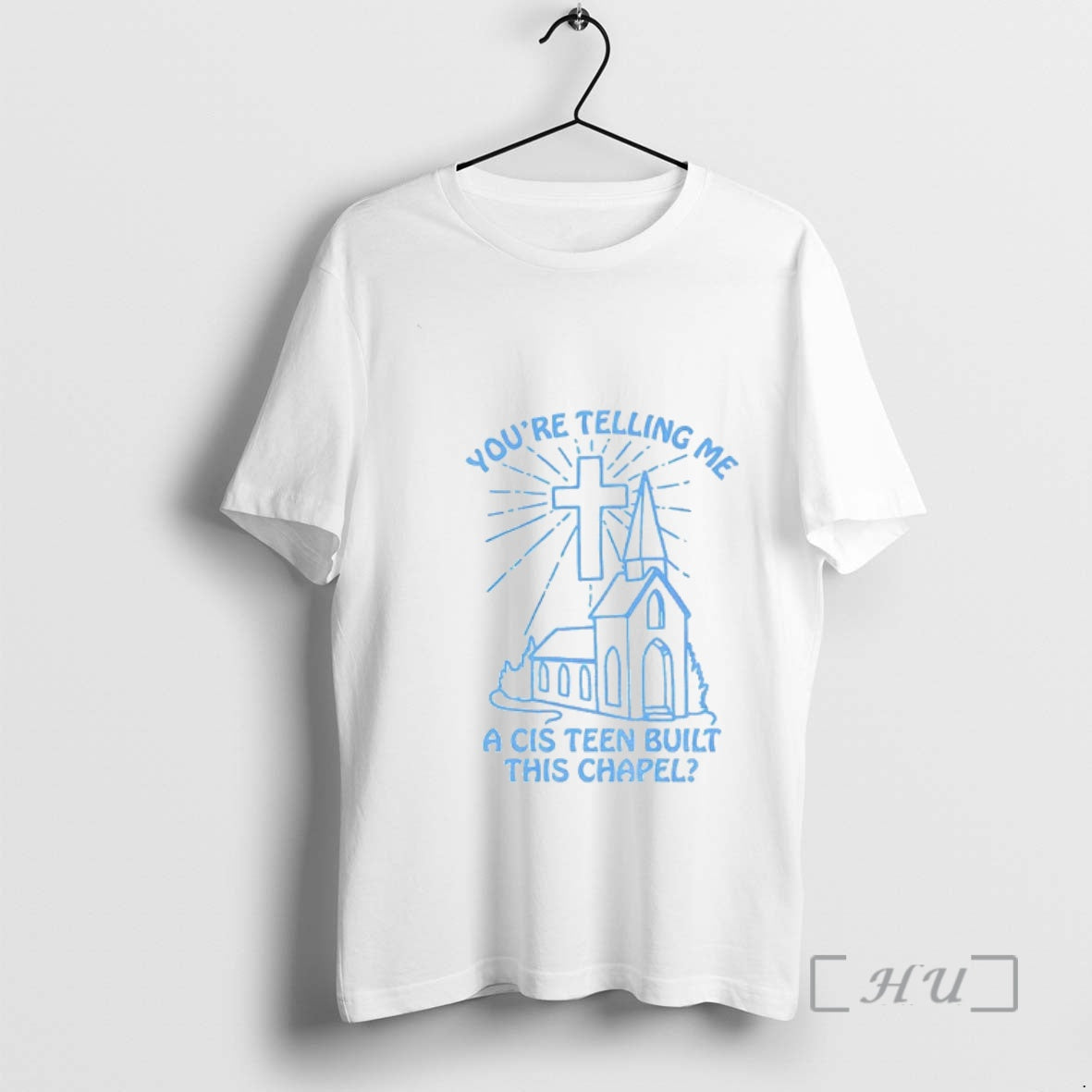 Trending 67hjvscx Youre Telling Me A Cis Teen Built This Chapel Premium T Shirts Sweater Hoodie, Sweatshirt | TeeBloomCo.com