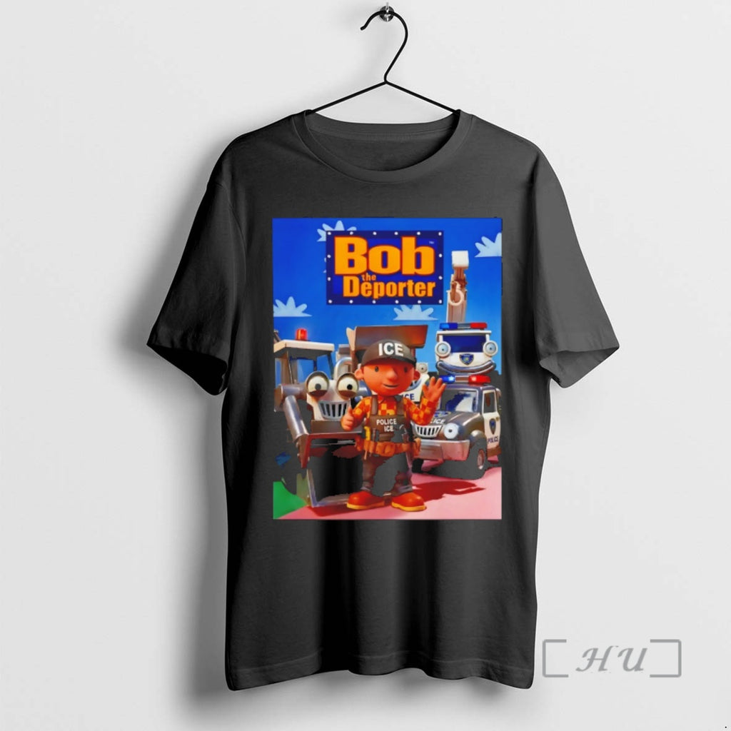 Trending 9rhzwkdh Bob The Builder Bob The Deporter Police Ice T-Shirts, Hoodie, Sweatshirt | TeeBloomCo.com