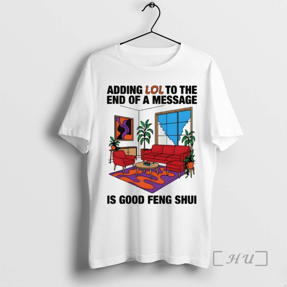 Trending Adding Lol To The End Of A Message Is Good Feng Shui Premium T-Shirts, Hoodie, Sweatshirt | TeeBloomCo.com