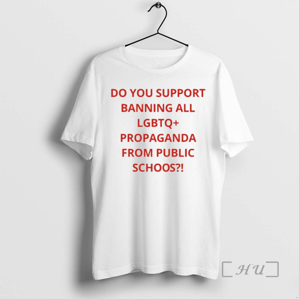 Trending Do You Support Banning All Lgbtq Propaganda From Public Schools Premium T Shirts Sweater Hoodie, Sweatshirt