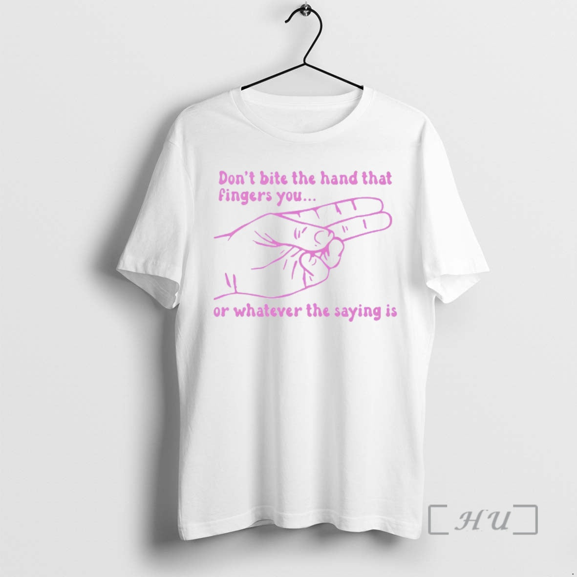 Trending Dont Bite The Hand That Fingers You Or Whatever The Saying Is Premium T-Shirts, Hoodie, Sweatshirt | TeeBloomCo.com