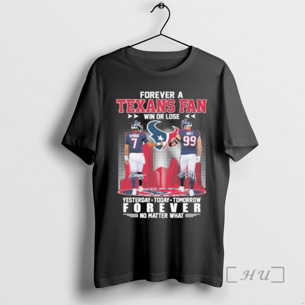 Trending Forever A Texans Fan Win Or Lose Player Stroud And Watt Signature Forever No T-Shirts, Hoodie, Sweatshirt