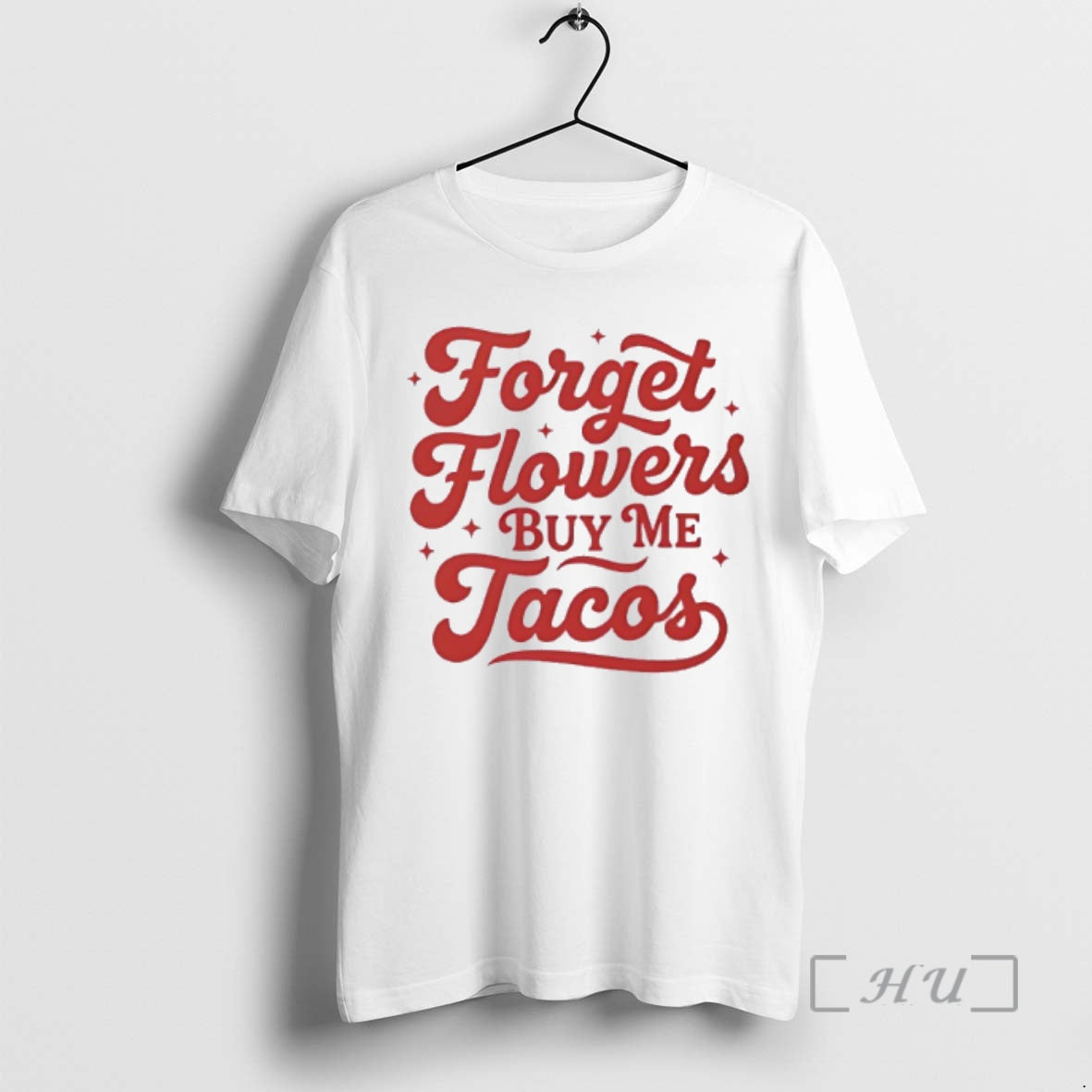Trending Forget Flowers Buy Me Tacos T-Shirts, Hoodie, Sweatshirt | TeeBloomCo.com