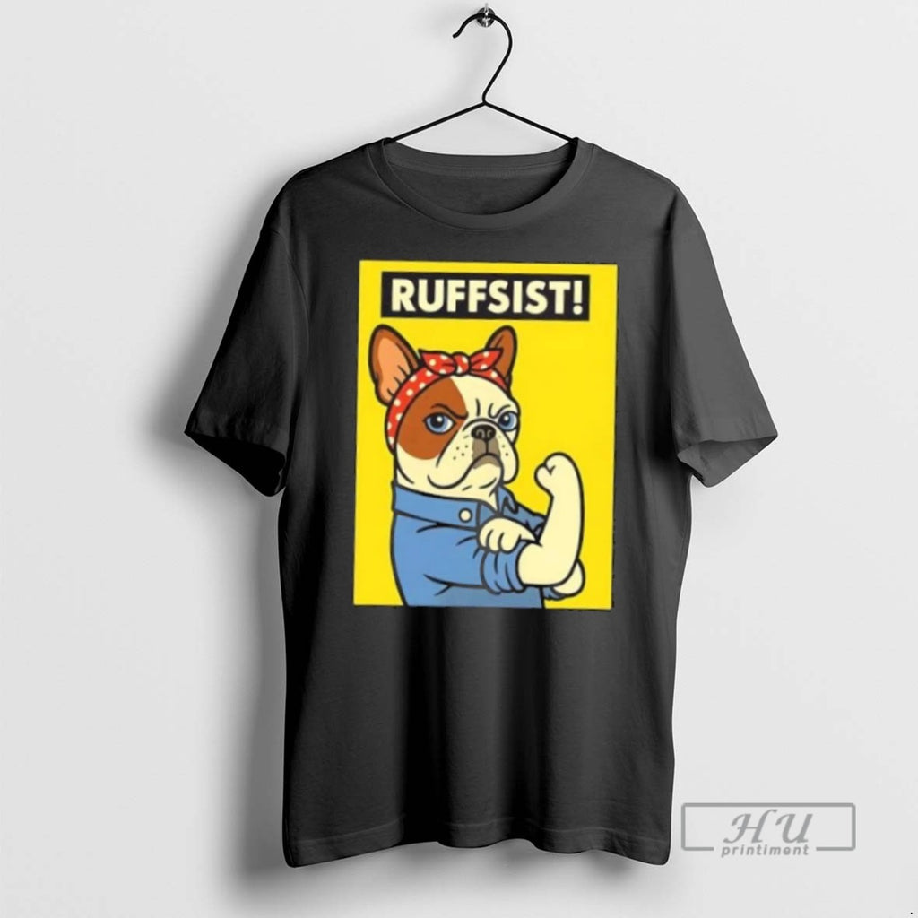 Trending French Bulldog Ruffsist Rosie The Riverter Graphic Tee Shirts Sweatshirt Hoodies