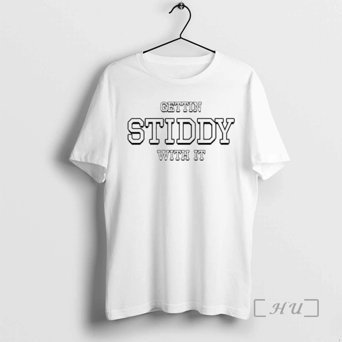 Trending Gettin Stiddy With It T-Shirts, Hoodie, Sweatshirt | TeeBloomCo.com