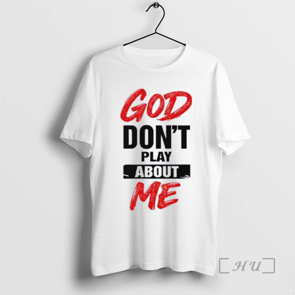 Trending God Dont Play About Me T-Shirts, Hoodie, Sweatshirt | TeeBloomCo.com