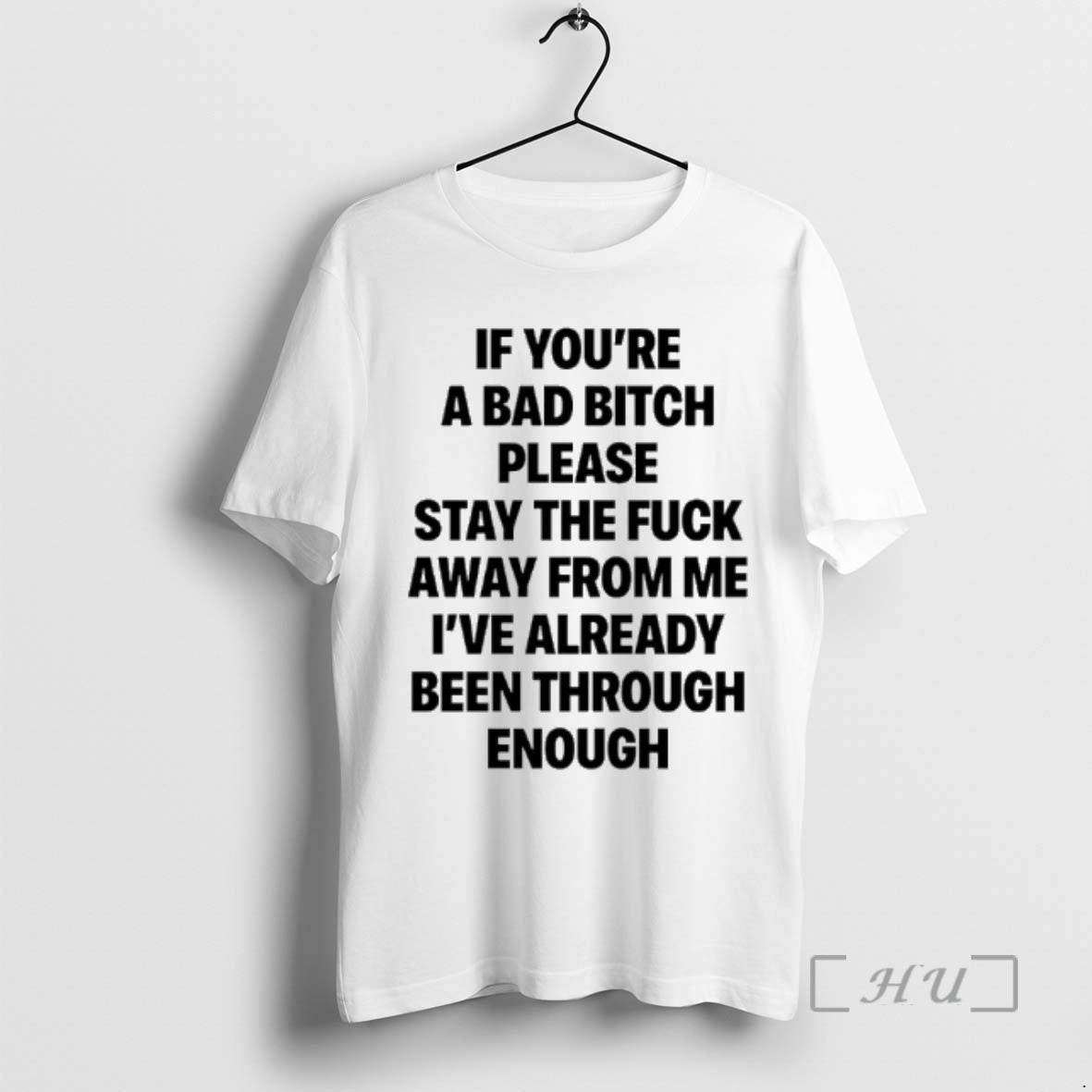 Trending If Youre A Bad Bitch Please Stay The Fuck Away From Me Premium T-Shirts, Hoodie, Sweatshirt | TeeBloomCo.com