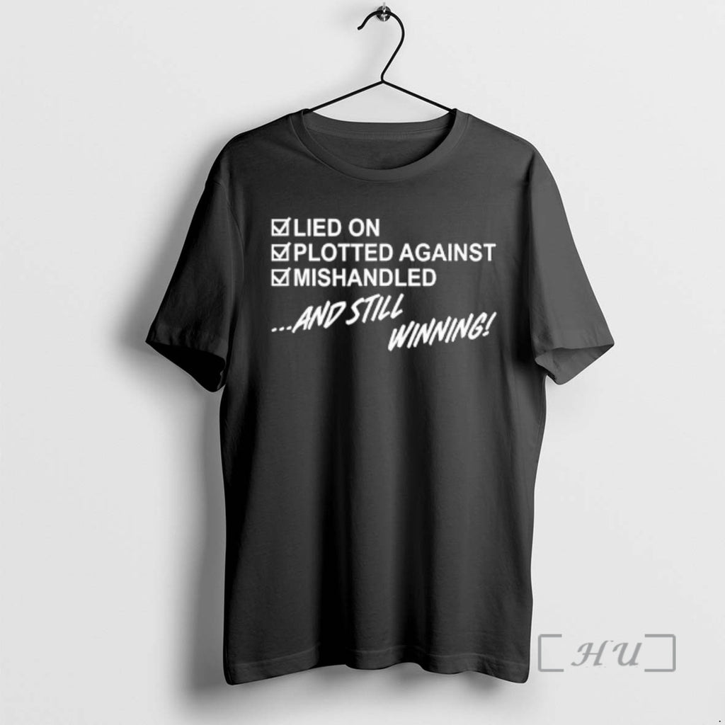 Trending Lied On Plotted Against Still Winning T-Shirts, Hoodie, Sweatshirt | TeeBloomCo.com