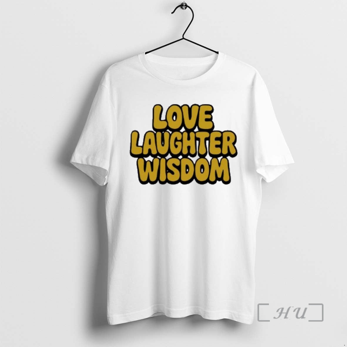 Trending Love Laughter Wisdom T-Shirts, Hoodie, Sweatshirt | TeeBloomCo.com