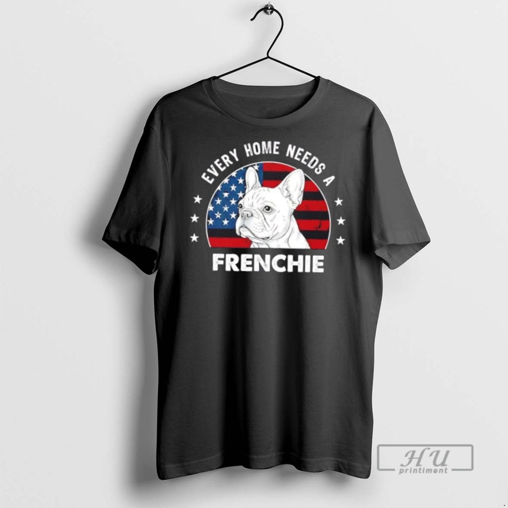 Trending Pug Dog Every Home Needs A Frenchie Us Flag Graphic Tee Shirts Sweatshirt Hoodies