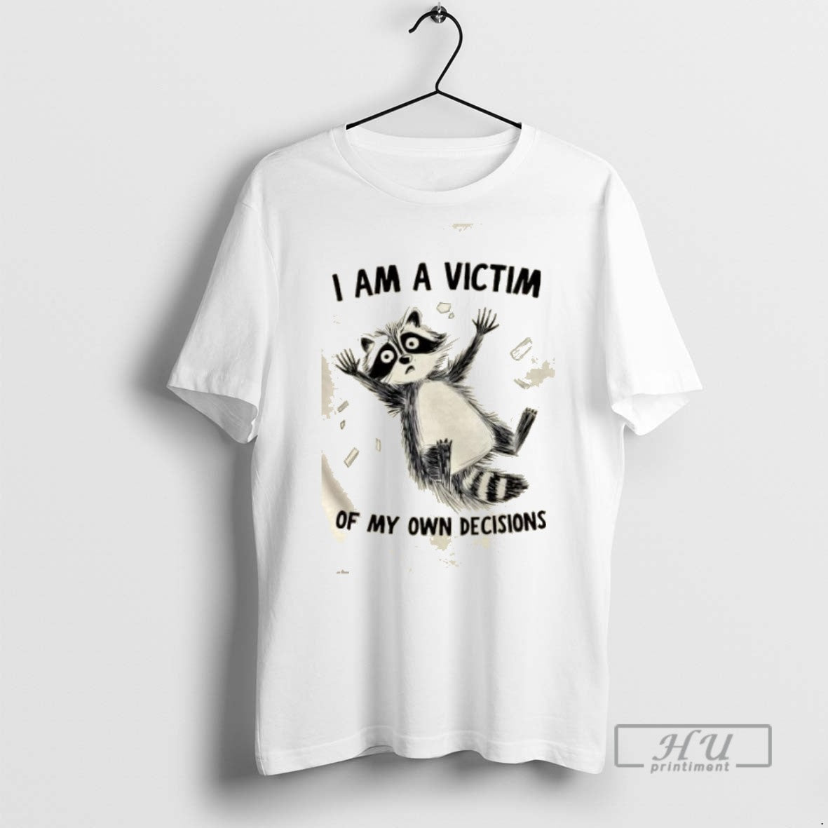 Trending Raccoon I Am A Victim Of My Own Decisions Graphic Tee Shirts Sweatshirt Hoodies