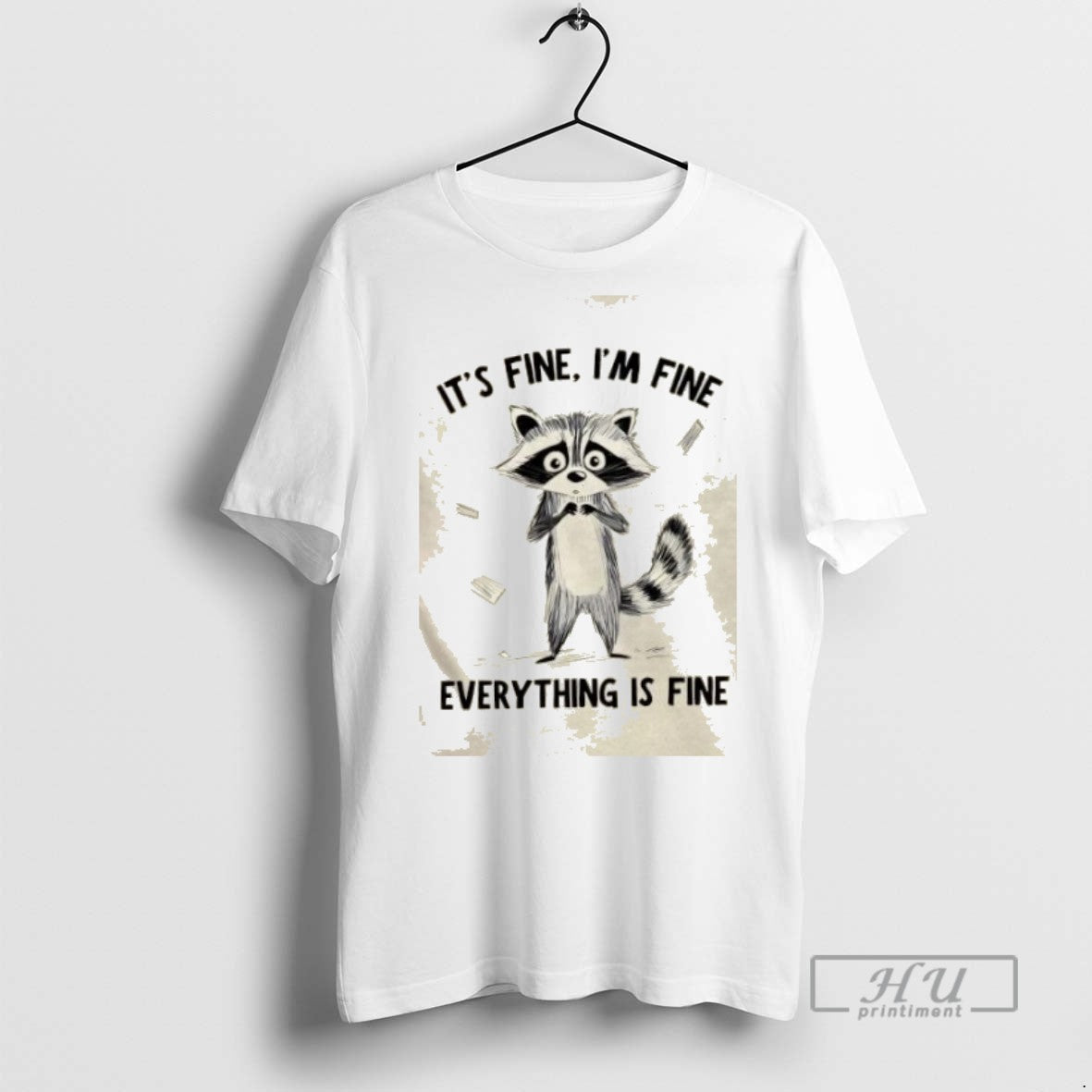Trending Raccoon Its Fine Im Fine Everything Is Fine Graphic Tee Shirts Sweatshirt Hoodies