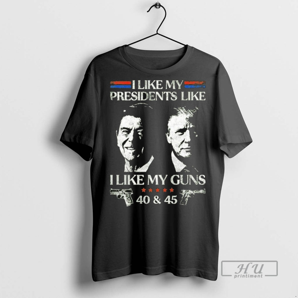 Trending Ronald Reagan And Trump I Like My Presidents Like I Like My Guns 40