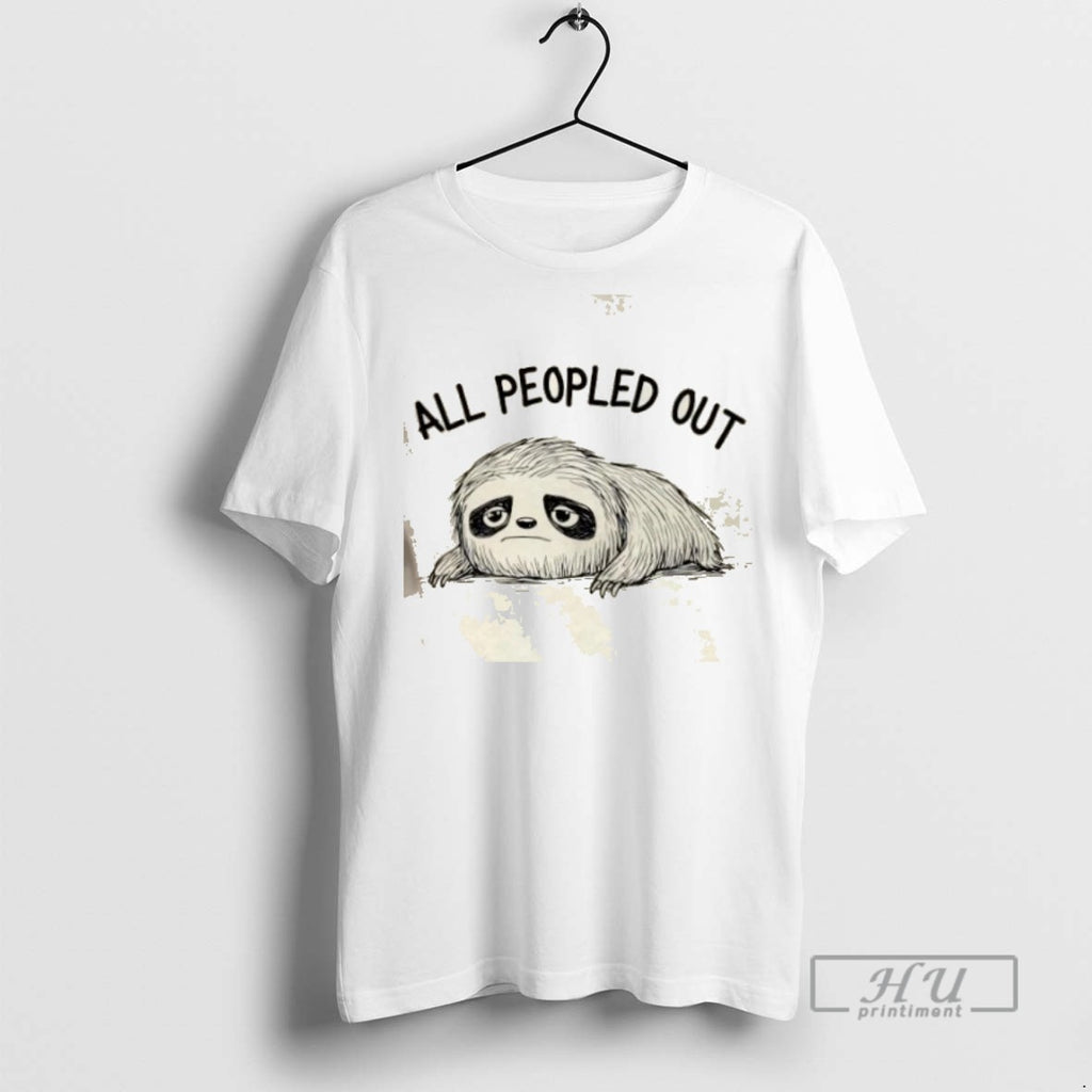 Trending Sloth All Peopled Out Graphic Tee Shirts Sweatshirt Hoodies
