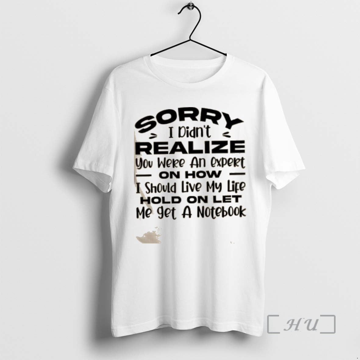 Trending Sorry I Didnt Realize You Were An Expert On How I Should Live My T-Shirts, Hoodie, Sweatshirt | TeeBloomCo.com