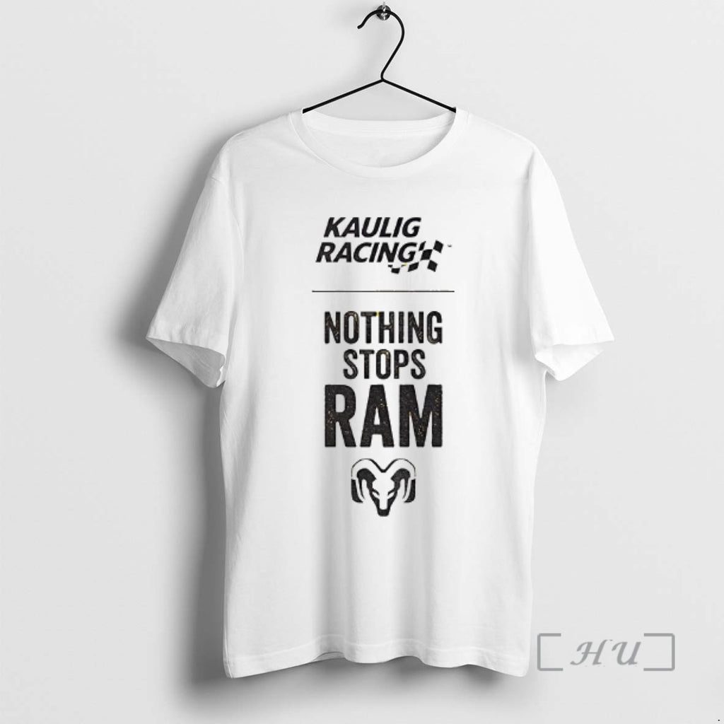Trending Tony Stewart Nothing Stops Ram Kaulig Racing T-Shirts, Hoodie, Sweatshirt | TeeBloomCo.com