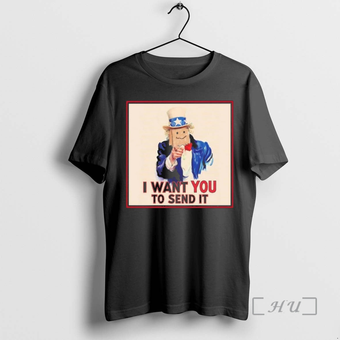 Trending Uncle Sam I Want You To Send It T-Shirts, Hoodie, Sweatshirt | TeeBloomCo.com