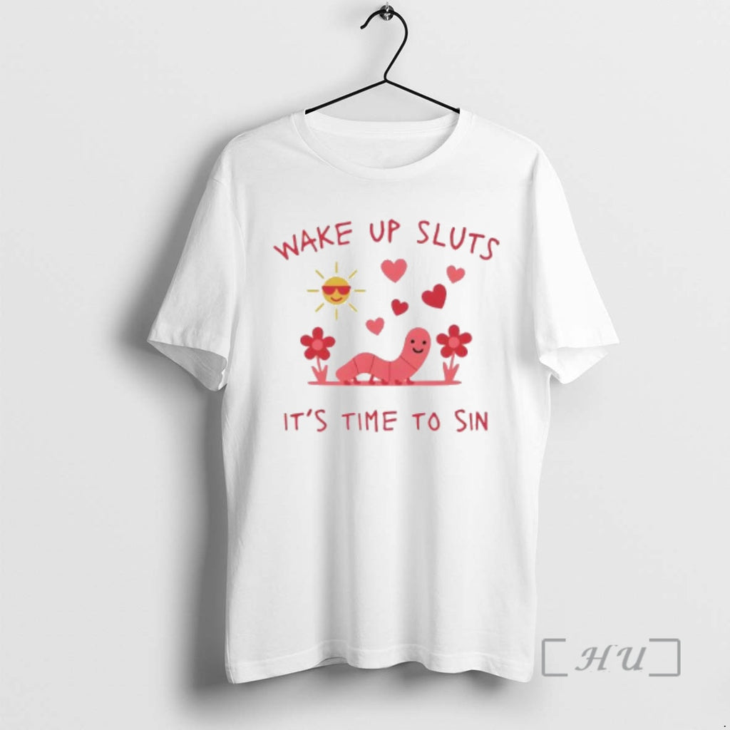 Trending Wake Up Sluts Its Time To Sin Valentines T-Shirts, Hoodie, Sweatshirt | TeeBloomCo.com