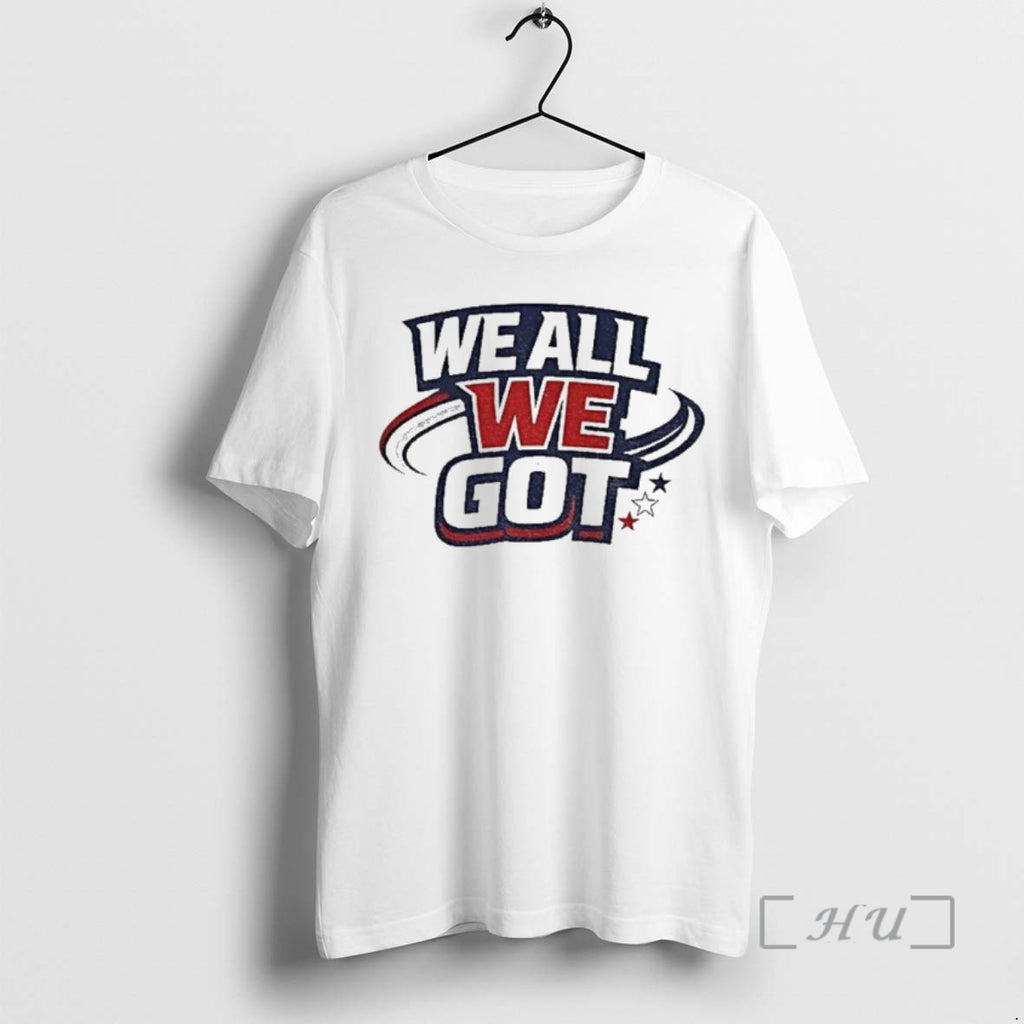 Trending We All We Got New England Football Inspired T-Shirts, Hoodie, Sweatshirt | TeeBloomCo.com