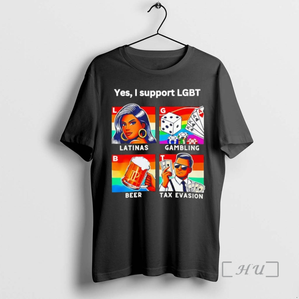 Trending Yes I Support Lgbt Latinas Gambling Beer Tax Evasion T-Shirts, Hoodie, Sweatshirt | TeeBloomCo.com