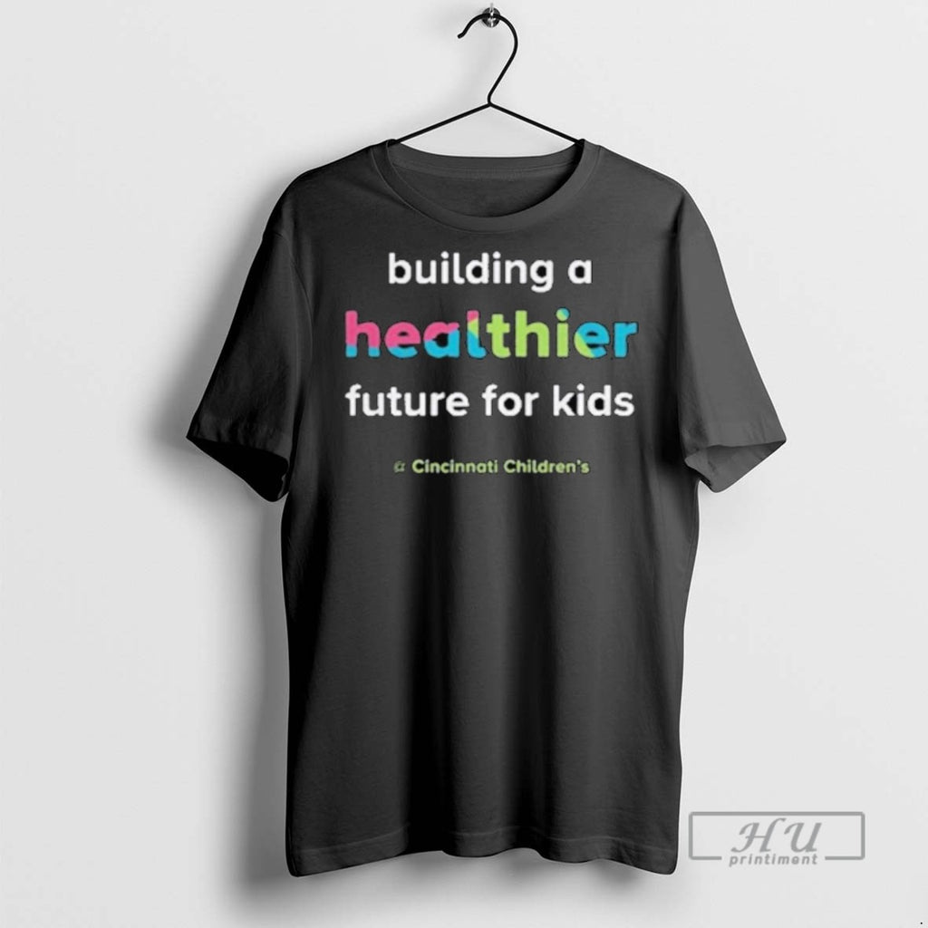 Trending Childrens Hospital Building A Healthier Future Graphic Tee Shirts Sweatshirt Hoodies
