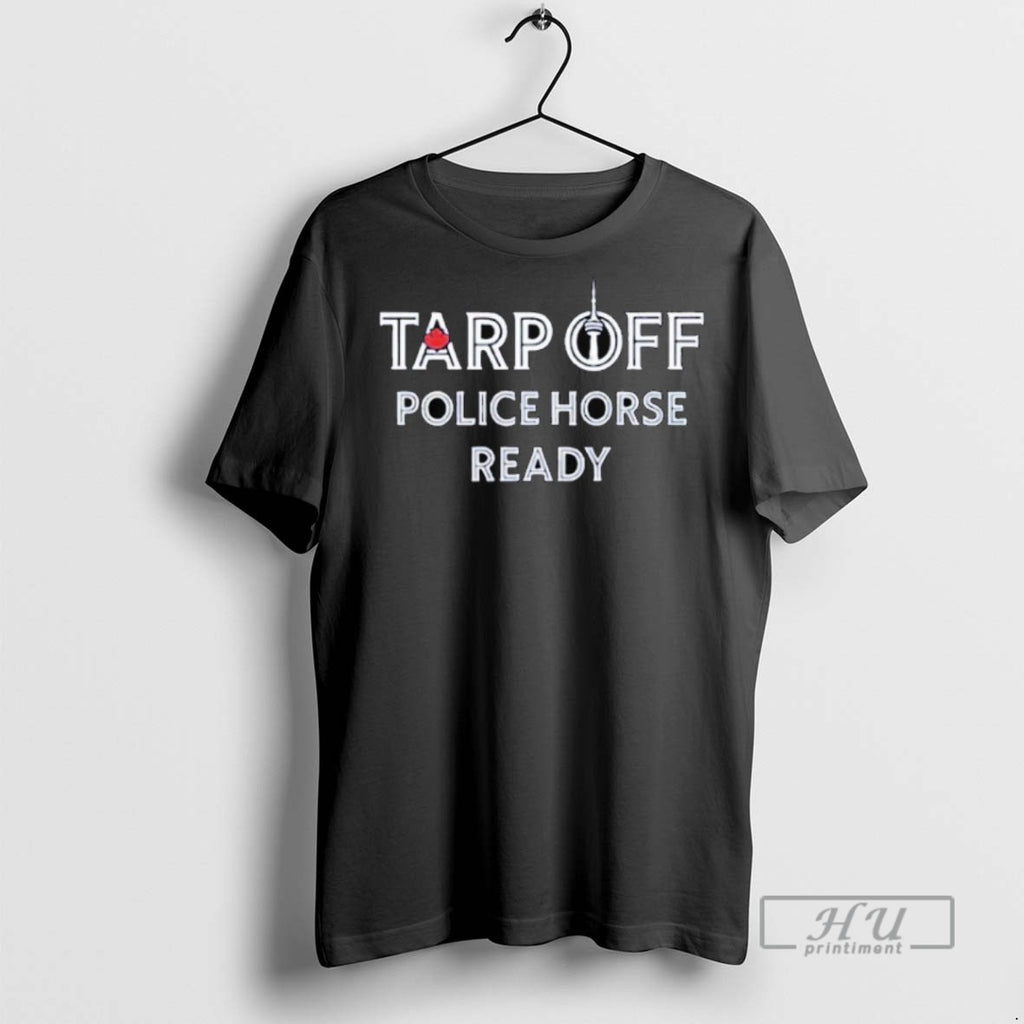 Trending Tarp Off Police Horse Ready Graphic Tee Shirts Sweatshirt Hoodies