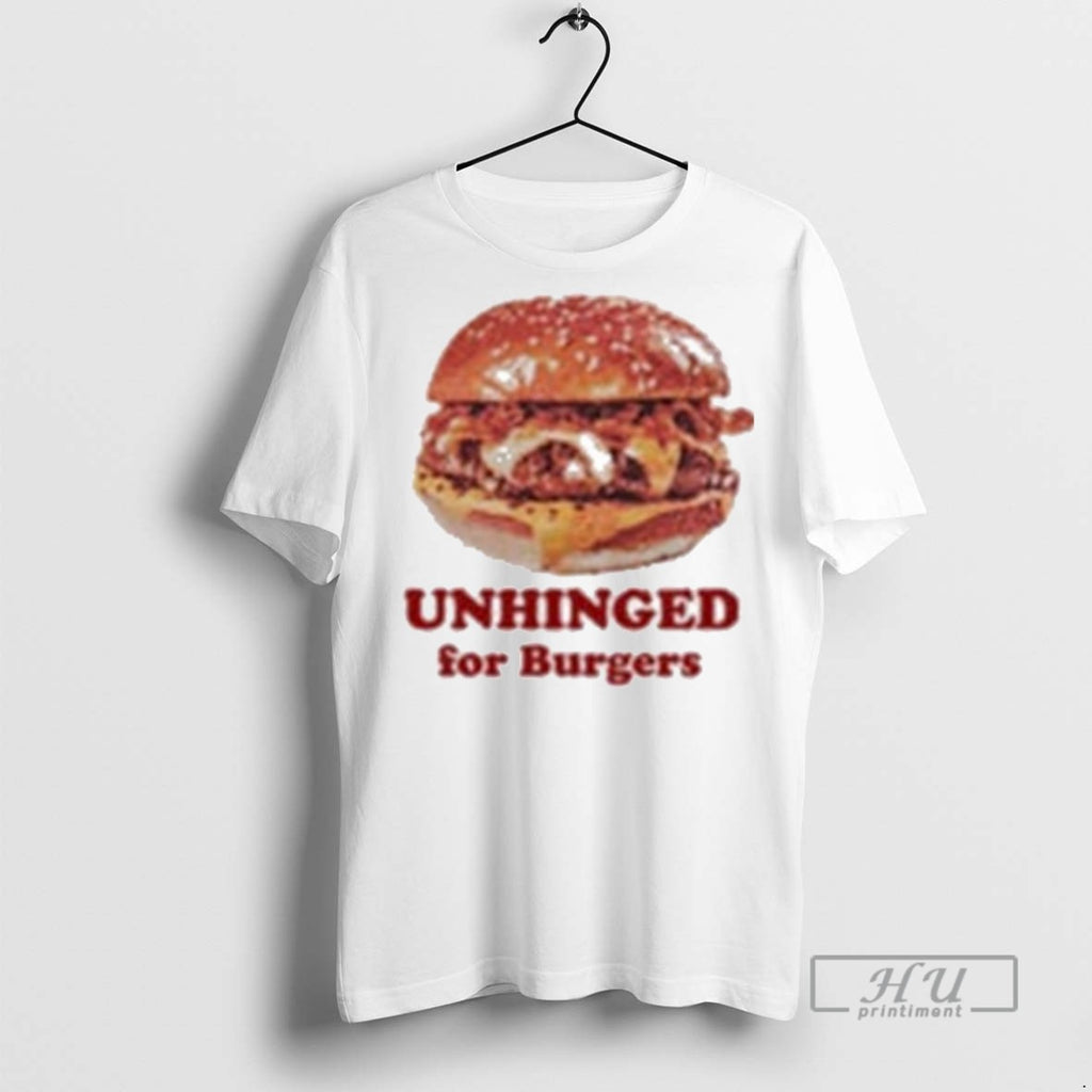 Trending Unhinged For Burger Graphic Tee Shirts Sweatshirt Hoodies