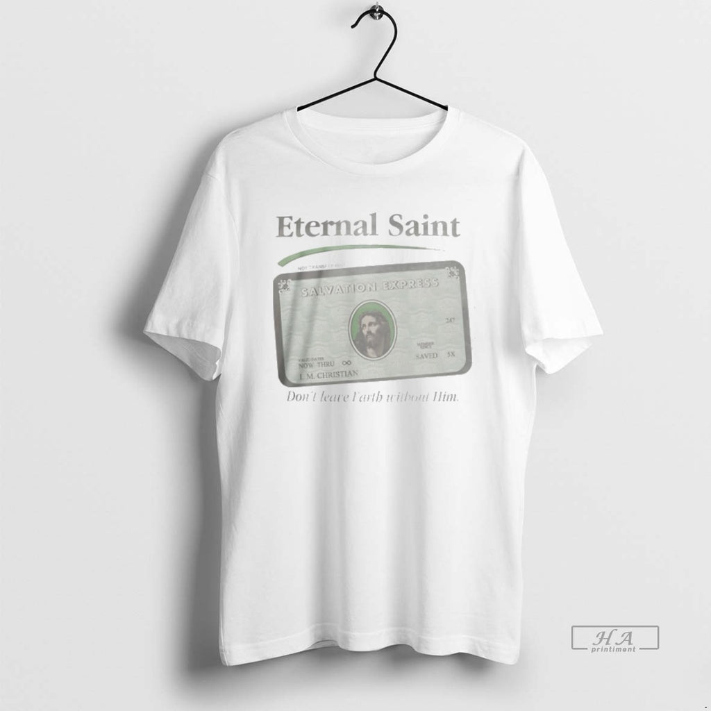 Trendy Eternal Saint Salvation Express Dont Leave Earth Without Him
