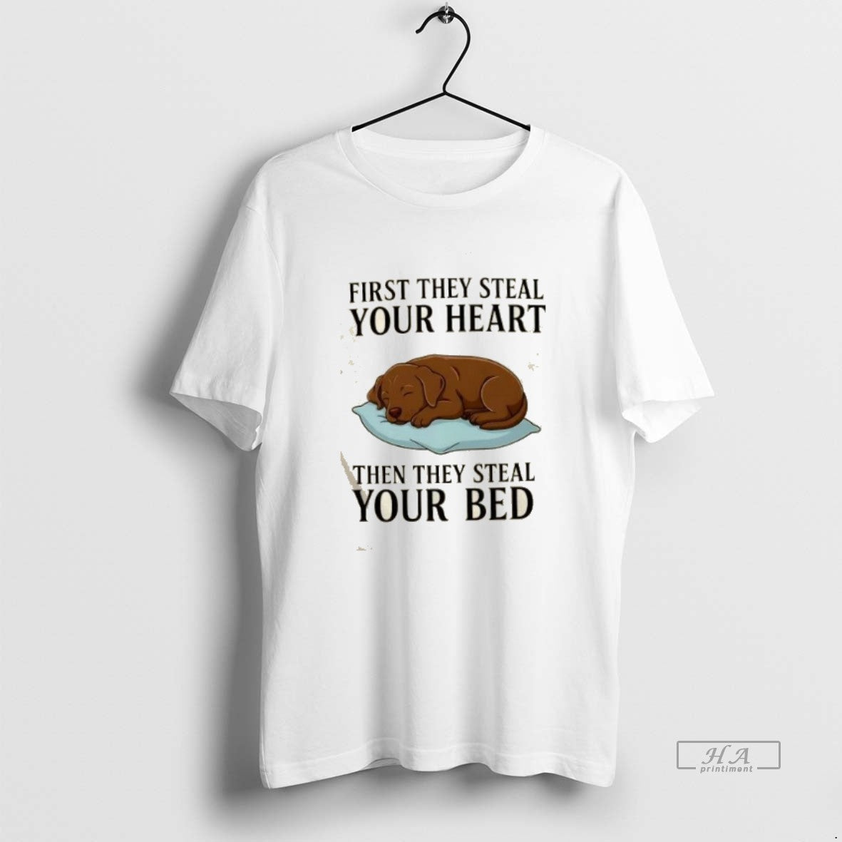 Trendy Labrador Dog First They Steal Your Heart Then They Steal Your Bed