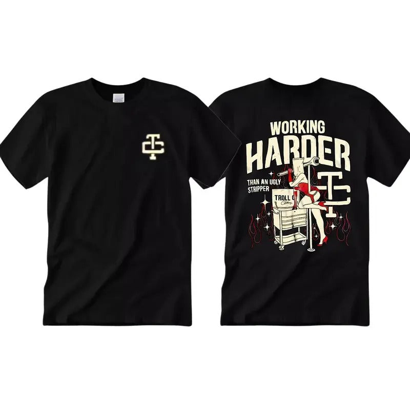 Troll Co Working Harder Than An Ugly Stripper T-Shirt Hoodie, Sweatshirt | TeeBloomCo.com