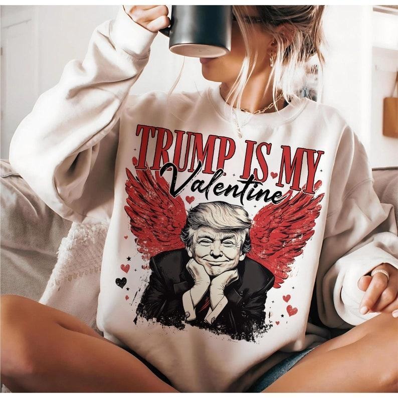 Trummmp Is My Valentine T-Shirt, Sweatshit, Hoodie, Trump Shirt, Funny trump Shirt, valentine shirt Design, Trump...